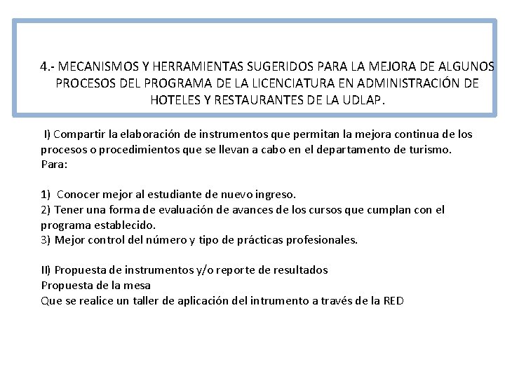 4. - MECANISMOS Y HERRAMIENTAS SUGERIDOS PARA LA MEJORA DE ALGUNOS PROCESOS DEL PROGRAMA 4. - MECANISMOS Y HERRAMIENTAS SUGERIDOS PARA LA MEJORA DE ALGUNOS PROCESOS DEL PROGRAMA