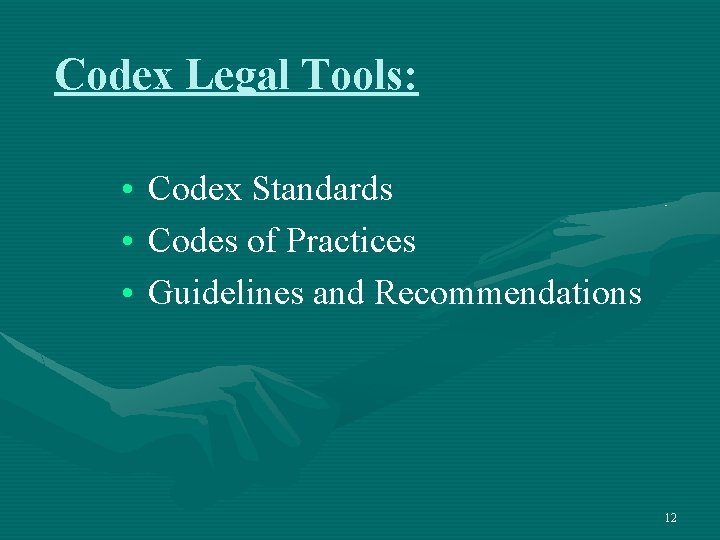 Codex Legal Tools: • Codex Standards • Codes of Practices • Guidelines and Recommendations