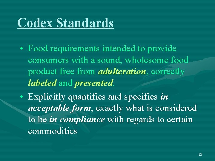 Codex Standards • Food requirements intended to provide consumers with a sound, wholesome food