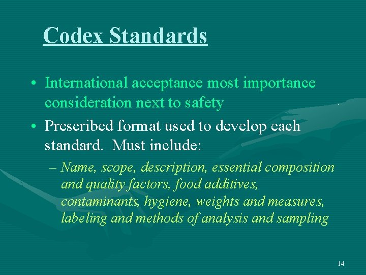 Codex Standards • International acceptance most importance consideration next to safety • Prescribed format