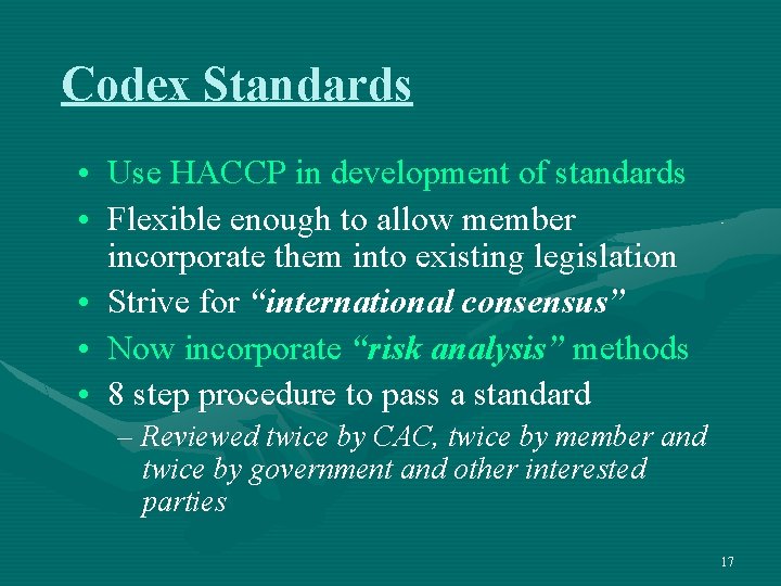 Codex Standards • Use HACCP in development of standards • Flexible enough to allow Codex Standards • Use HACCP in development of standards • Flexible enough to allow