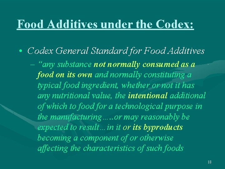 Food Additives under the Codex: • Codex General Standard for Food Additives – “any