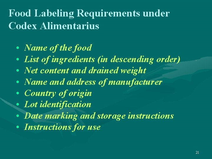 Food Labeling Requirements under Codex Alimentarius • • Name of the food List of