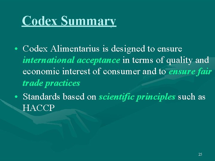 Codex Summary • Codex Alimentarius is designed to ensure international acceptance in terms of
