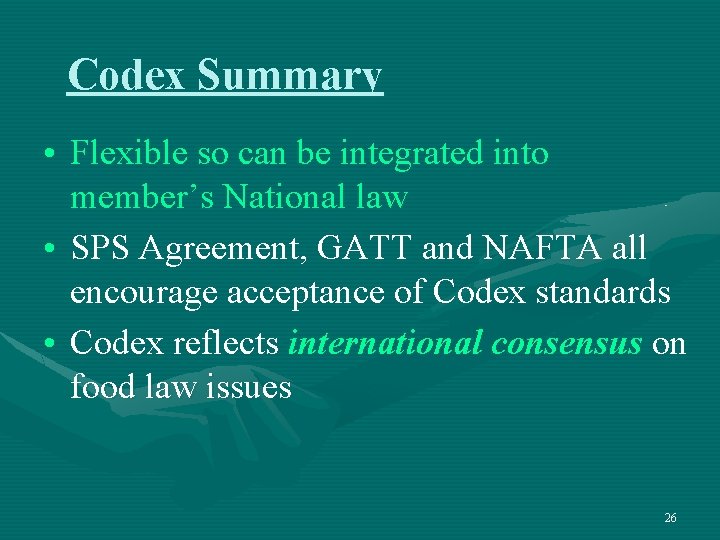 Codex Summary • Flexible so can be integrated into member’s National law • SPS