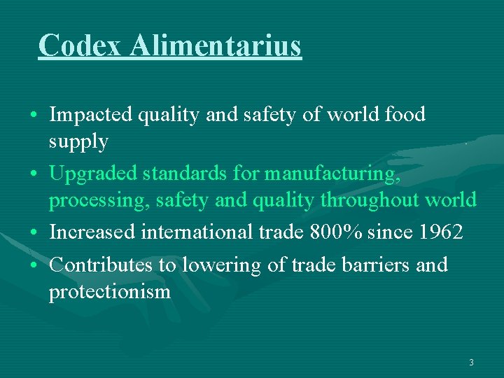 Codex Alimentarius • Impacted quality and safety of world food supply • Upgraded standards