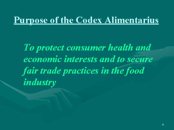 Purpose of the Codex Alimentarius To protect consumer health and economic interests and to