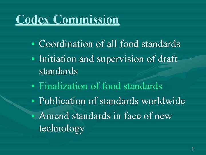 Codex Commission • Coordination of all food standards • Initiation and supervision of draft