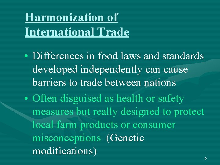 Harmonization of International Trade • Differences in food laws and standards developed independently can