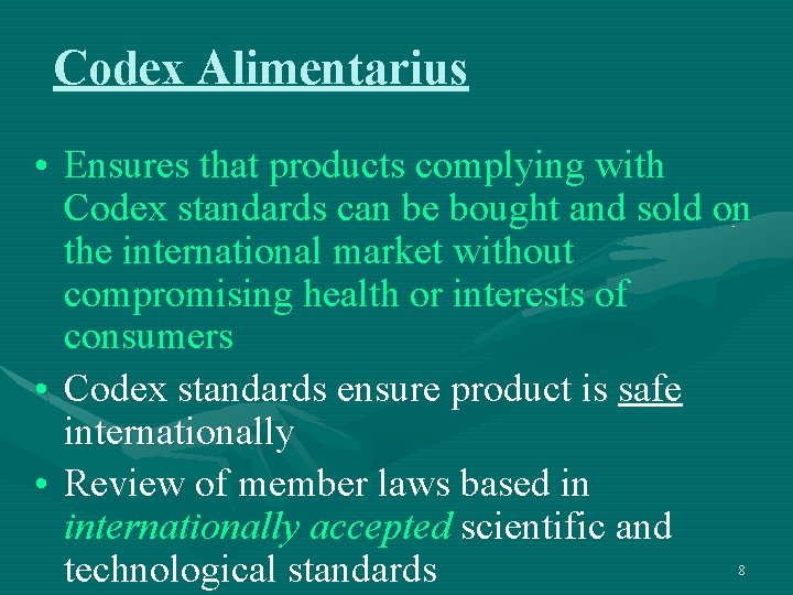 Codex Alimentarius • Ensures that products complying with Codex standards can be bought and Codex Alimentarius • Ensures that products complying with Codex standards can be bought and