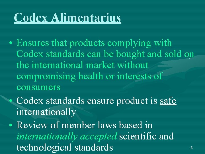 Codex Alimentarius • Ensures that products complying with Codex standards can be bought and