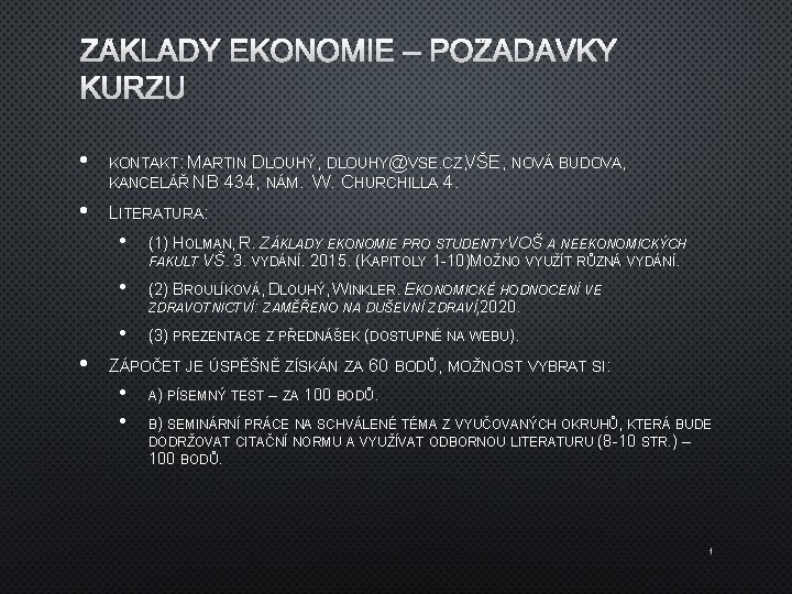 ZÁKLADY EKONOMIE – POŽADAVKY KURZU • KONTAKT: MARTIN DLOUHÝ, DLOUHY@VSE. CZ, VŠE, NOVÁ BUDOVA,