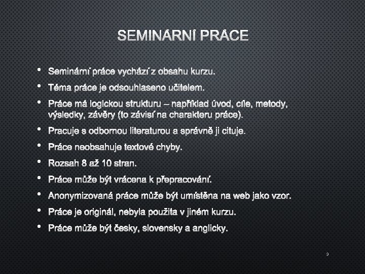 SEMINÁRNÍ PRÁCE • • • SEMINÁRNÍ PRÁCE VYCHÁZÍ Z OBSAHU KURZU. • • PRACUJE