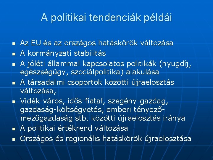 A politikai tendenciák példái n n n n Az EU és az országos hatáskörök