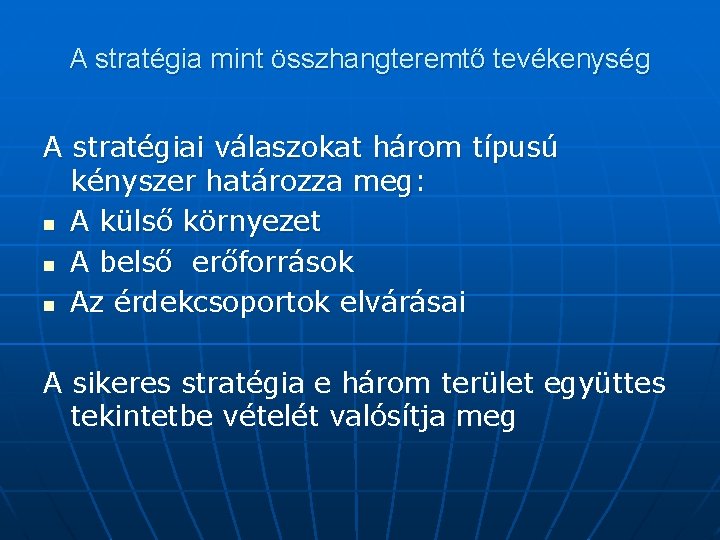 A stratégia mint összhangteremtő tevékenység A stratégiai válaszokat három típusú kényszer határozza meg: n