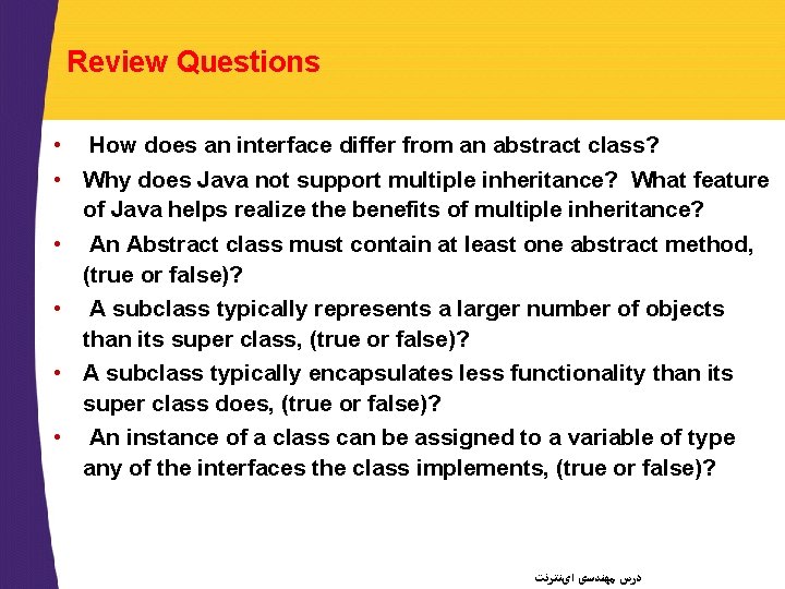 Review Questions • How does an interface differ from an abstract class? • Why