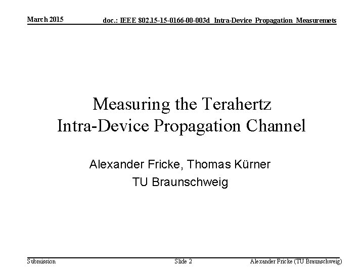 March 2015 doc. : IEEE 802. 15 -15 -0166 -00 -003 d_Intra-Device_Propagation_Measuremets Measuring the