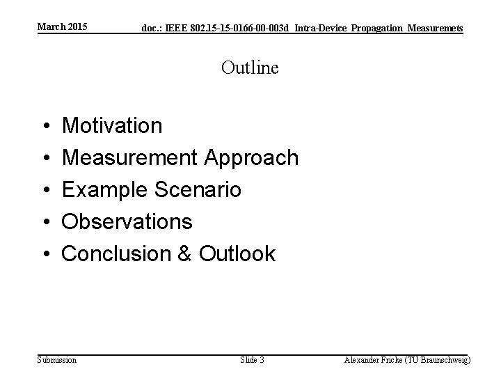 March 2015 doc. : IEEE 802. 15 -15 -0166 -00 -003 d_Intra-Device_Propagation_Measuremets Outline •