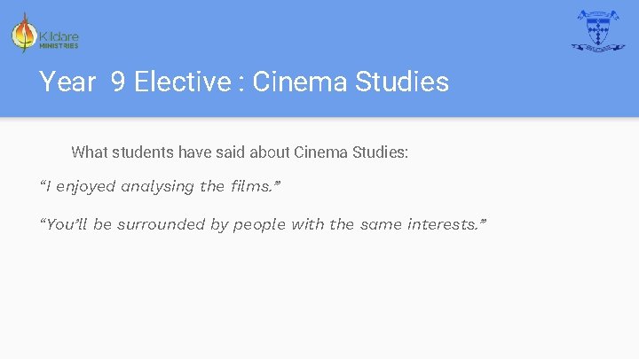 Year 9 Elective : Cinema Studies What students have said about Cinema Studies: “I