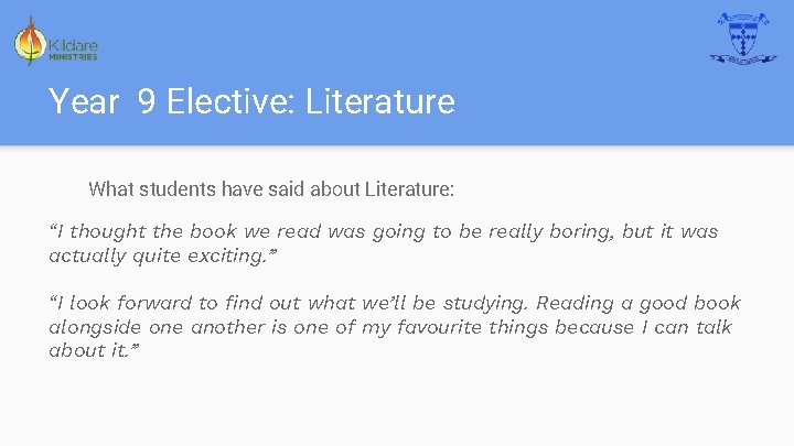 Year 9 Elective: Literature What students have said about Literature: “I thought the book