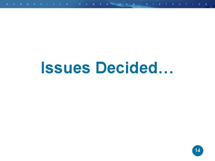 Issues Decided… 14 
