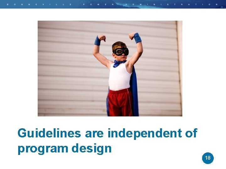 Guidelines are independent of program design 18 