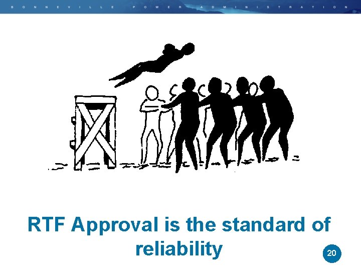 RTF Approval is the standard of reliability 20 