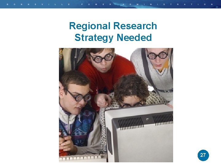 Regional Research Strategy Needed 27 