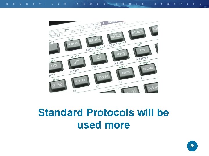 Standard Protocols will be used more 28 