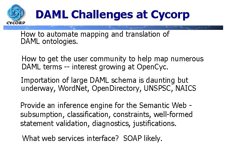 DAML Challenges at Cycorp How to automate mapping and translation of DAML ontologies. How