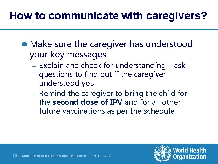How to communicate with caregivers? l Make sure the caregiver has understood your key