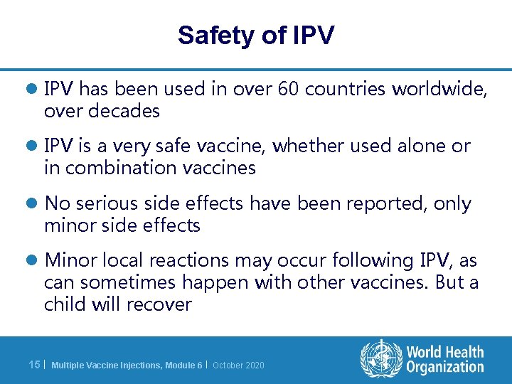 Safety of IPV l IPV has been used in over 60 countries worldwide, over