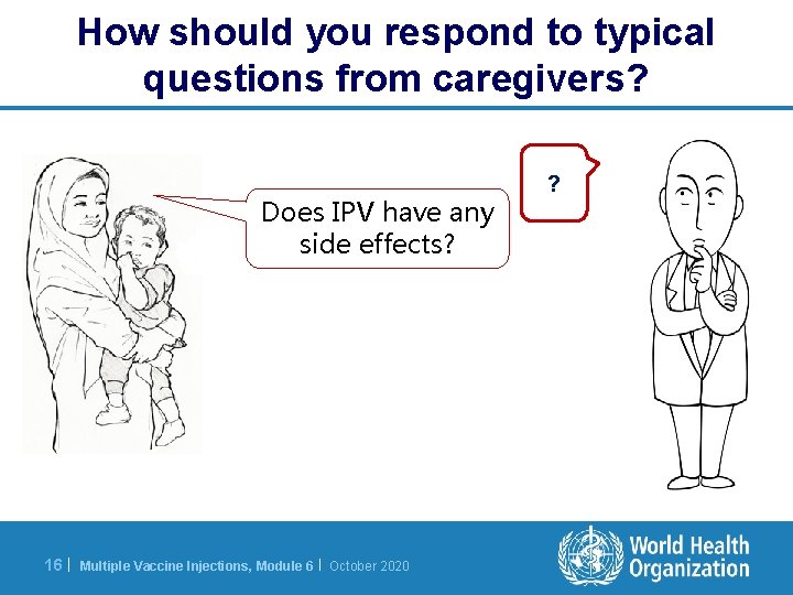 How should you respond to typical questions from caregivers? Does IPV have any side