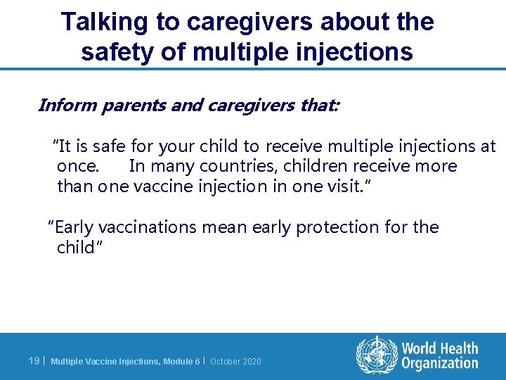 Talking to caregivers about the safety of multiple injections Inform parents and caregivers that: