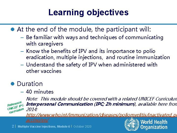 Learning objectives l At the end of the module, the participant will: – Be