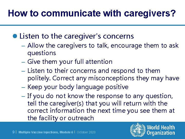 How to communicate with caregivers? l Listen to the caregiver's concerns – Allow the