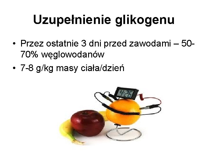 Uzupełnienie glikogenu • Przez ostatnie 3 dni przed zawodami – 5070% węglowodanów • 7