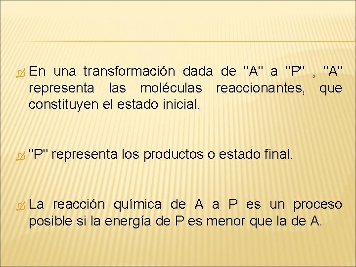  En una transformación dada de "A" a "P" , "A" representa las moléculas