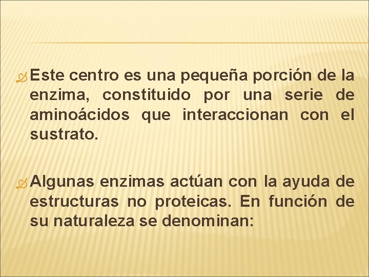  Este centro es una pequeña porción de la enzima, constituido por una serie