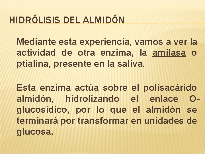 HIDRÓLISIS DEL ALMIDÓN Mediante esta experiencia, vamos a ver la actividad de otra enzima,