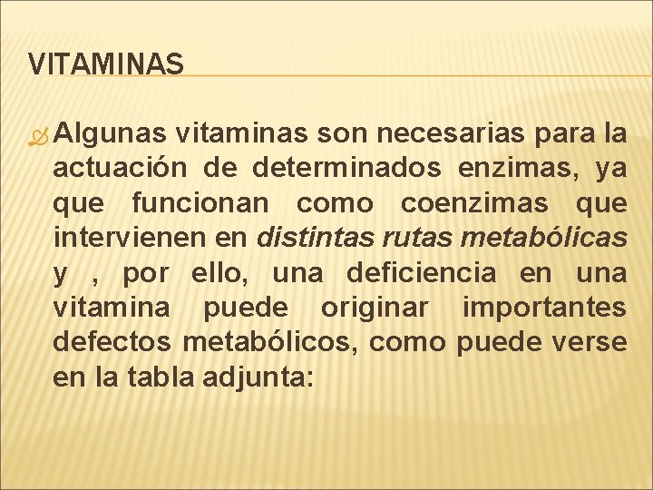VITAMINAS Algunas vitaminas son necesarias para la actuación de determinados enzimas, ya que funcionan