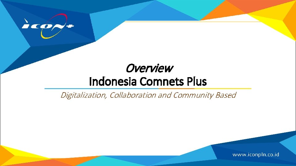 Overview Indonesia Comnets Plus Digitalization, Collaboration and Community Based Padang Pariaman Smart City PT.