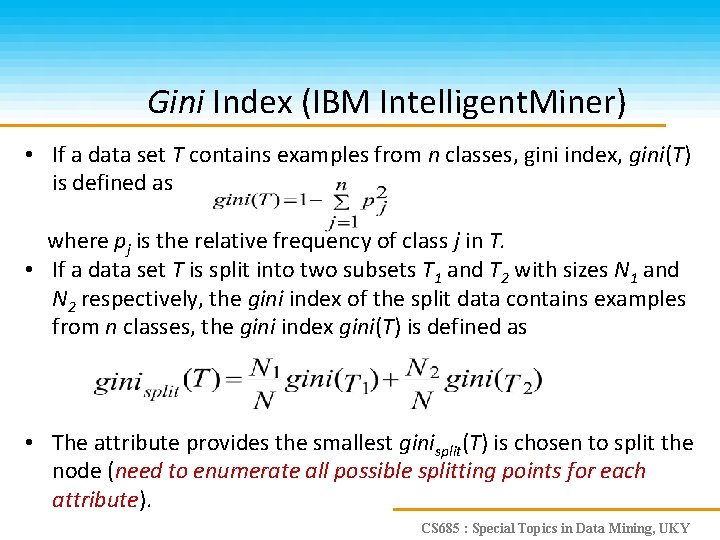Gini Index (IBM Intelligent. Miner) • If a data set T contains examples from