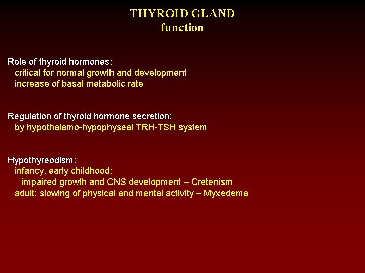 THYROID GLAND function Role of thyroid hormones: critical for normal growth and development increase
