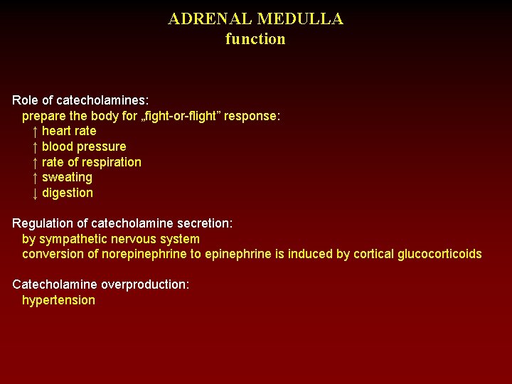 ADRENAL MEDULLA function Role of catecholamines: prepare the body for „fight-or-flight” response: ↑ heart