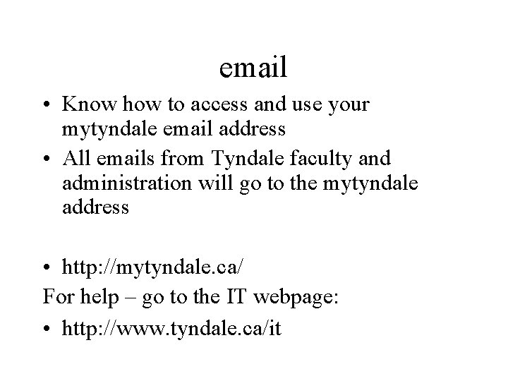 email • Know how to access and use your mytyndale email address • All email • Know how to access and use your mytyndale email address • All