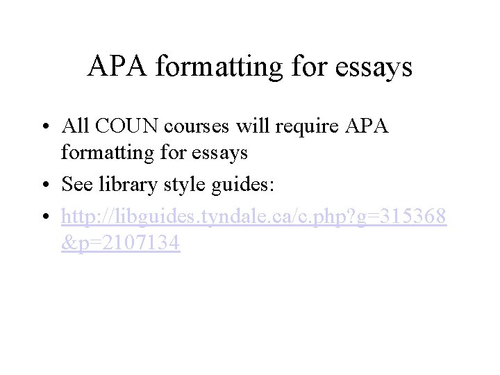 APA formatting for essays • All COUN courses will require APA formatting for essays APA formatting for essays • All COUN courses will require APA formatting for essays