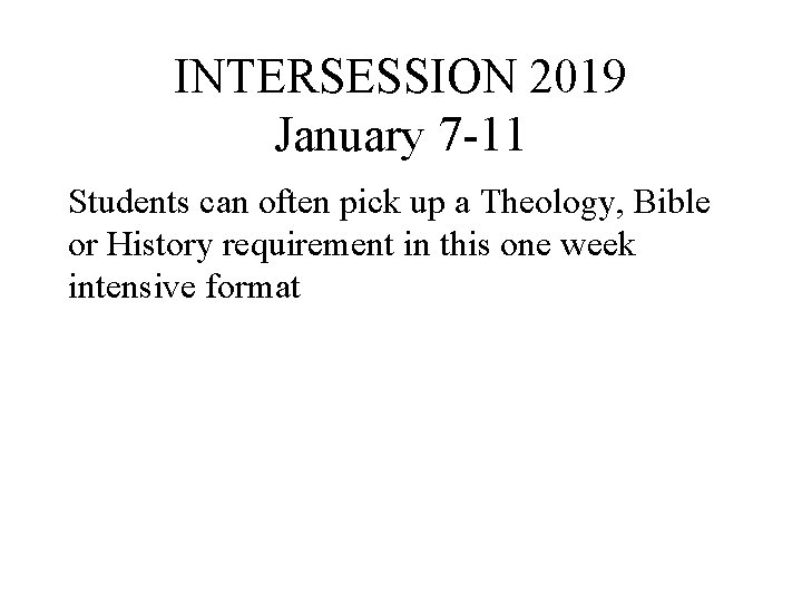 INTERSESSION 2019 January 7 -11 Students can often pick up a Theology, Bible or INTERSESSION 2019 January 7 -11 Students can often pick up a Theology, Bible or