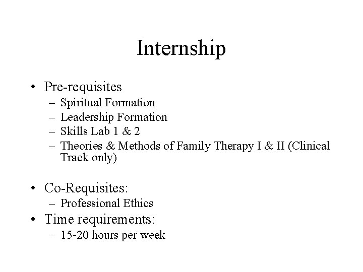 Internship • Pre-requisites – – Spiritual Formation Leadership Formation Skills Lab 1 & 2 Internship • Pre-requisites – – Spiritual Formation Leadership Formation Skills Lab 1 & 2