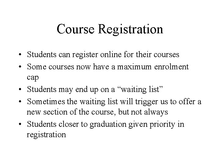 Course Registration • Students can register online for their courses • Some courses now Course Registration • Students can register online for their courses • Some courses now